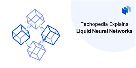 liquid neural networks explained.